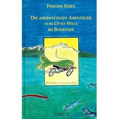 Die aberwitzigen Abenteuer von Otto Wels im Bodensee
