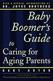 The Baby Boomer’s Guide to Caring for Aging Parents