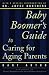 The Baby Boomer's Guide to Caring for Aging Parents