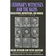 The Jehovah's Witnesses and the Nazis: Persecution, Deportation, and Murder, 1933-1945 by Michel Reynaud
