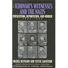 The Jehovah's Witnesses and the Nazis: Persecution, Deportation, and Murder, 1933-1945 by Michel Reynaud