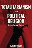 Totalitarianism and political religion : an intellectual history