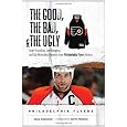 The Good, the Bad & the Ugly Philadelphia Flyers: Heart-pounding, Jaw-dropping, and Gut-wrenching Moments from Philadelphia Flyers History (Good, the Bad, & the Ugly) (Good, the Bad, & the Ugly)