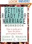 Getting Ready for Marriage Workbook : How to Really Get to Know the Person You're Going to Marry