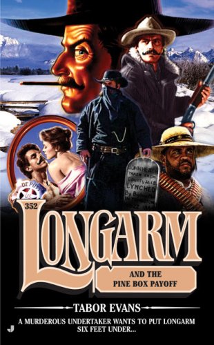 Longarm 352: Longarm and the Pine Box Payoff (Longarm)