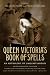 Queen Victoria's book of spells :