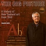 The big picture : a history of New Zealand art from 1642