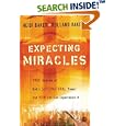 Expecting Miracles: True Stories of God's Supernatural Power and How You Can Experience It by Heidi and Rolland Baker