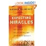 Expecting Miracles: True Stories of God's Supernatural Power and How You Can Experience It