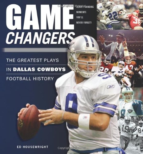 Game Changers: The Greatest Plays in Dallas Cowboys Football History (50 Greatest Plays)