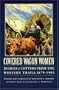 Covered Wagon Women, Volume 11: Diaries and Letters from the Western Trails, 1879-1903
