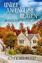 Under an English Heaven: An Ellie Kent Mystery