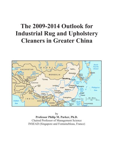 The 2009-2014 Outlook for Industrial Rug and Upholstery Cleaners in Greater China