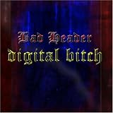 Bad Header - Digital Bitch