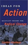 Ideas for Action: Relevant Theory for Radical Change