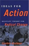 Ideas for Action: Relevant Theory for Radical Change