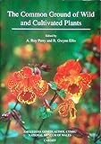 The Common ground of wild and cultivated plants : introductions, invasions, control and conservation