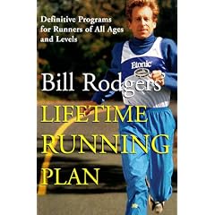 Bill Rodgers' Lifetime Running Plan: Definitive Programs for Runners of All Ages and Levels