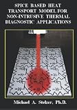 Spice Based Heat Transport Model for Non-Intrusive Thermal Diagnostic Applications