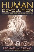 Human Devolution: a Vedic alternative to Darwin's theory