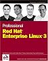 Professional Red HatEnterprise Linux3 (Wrox Professional Guides) Professional Red HatEnterprise Linux3 (Wrox Professional Guides)