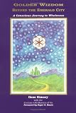 Golden Wizdom Beyond the Emerald City: A Conscious Journey to Wholeness