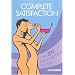 Complete Satisfaction: 350 Earth-Shattering Sex Tips