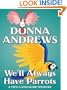 We'll Always Have Parrots: A Meg Langslow Mystery