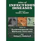 Pleuropulmonary and Bronchial Infections (Atlas of Infectious Diseases, Vol 6) by Gerald L. Mandell and Michael S., M.D. Simberkoff