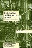 Participation and Democracy at Work: Essays in Honour of Harvie Ramsay (Critical Perspectives on Work and Organisations)