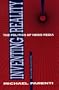 Inventing Reality: The Politics of News Media