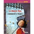 Le Moyen Age, comment c'�tait ?