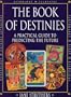 The Book of Destinies: A Practical Guide to Predicting the Future