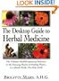 The Desktop Guide to Herbal Medicine: The Ultimate Multidisciplinary Reference to the Amazing Realm of Healing Plants, in a Quick-study, One-stop Guide