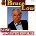Bruce Low-Seine Groessten Erfolge