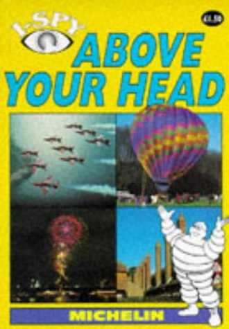 I-Spy Above Your Head (Michelin I-Spy)