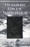 Demon River Apurimac: The First Navigation of Upper Amazon Canyons