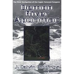 Demon River Apurimac: The First Navigation of Upper Amazon Canyons