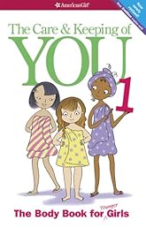 The Care and Keeping of You: The Body Book for Younger Girls, Revised Edition