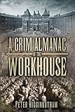 A grim almanac of the workhouse