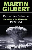 Descent Into Babarism: A History of the 20th Century 1933-1951