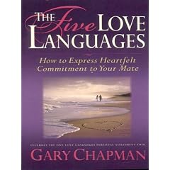 The Five Love Languages: How To Express Heartfelt Commitment To Your Mate