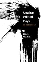 American Political Plays: AN ANTHOLOGY