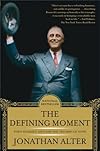 The Defining Moment: FDR's Hundred Days and the Triumph of Hope