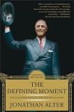 The Defining Moment: FDR's Hundred Days and the Triumph of Hope