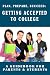 Plan, Prepare, Succeed: Getting Accepted To College - A Guide For Parents and Students