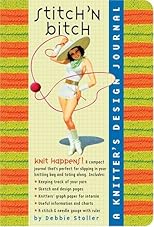 Stitch 'N Bitch A Knitter's Design Journal: A Knitter's Design Journal