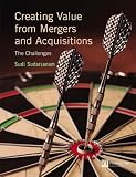 Creating Value Through Merger and Acquisitions: The Challenges, an Integrated and International Perspective