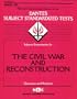 The Civil War and Reconstruction (DANTES Subject Standardized Tests: Questions and Answers)