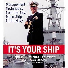 It's Your Ship: Management Techniques from the Best Damn Ship in the Navy